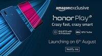 Honor Play印度发布定于8月6日，将成为亚马逊独家发行